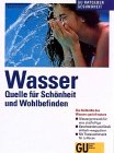 Beispielbild fr Wasser. Quelle fr Schnheit und Wohlbefinden zum Verkauf von Leserstrahl  (Preise inkl. MwSt.)