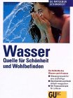 Imagen de archivo de Wasser. Quelle fr Schnheit und Wohlbefinden a la venta por Leserstrahl  (Preise inkl. MwSt.)