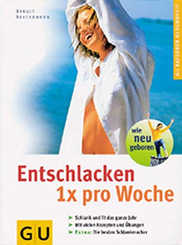 Imagen de archivo de Entschlacken, 1 x pro Woche. GU Ratgeber Gesundheit Birgit Gebauer-Sesterhenn a la venta por tomsshop.eu