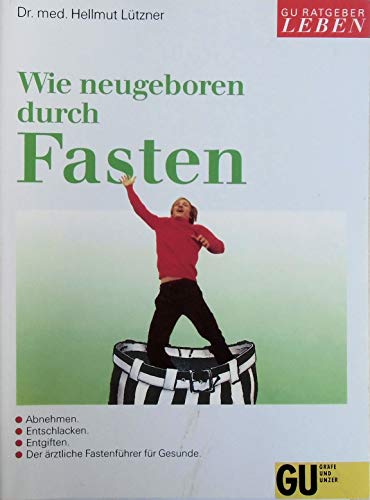 Stock image for Wie neugeboren durch Fasten - Abnehmen, Entschlacken, Entgiften for sale by Sammlerantiquariat