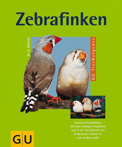 9783774236325: Zebrafinken. Alles ber Haltung, Pflege, Ernhrung, Krankheiten und Zucht.