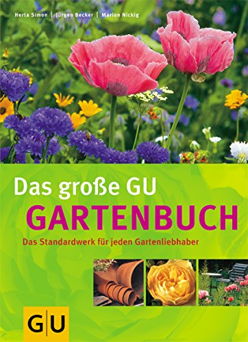 Das groÃŸe GU Gartenbuch. Das Standardwerk fÃ¼r jeden Gartenliebhaber. (9783774237704) by Simon, Herta; Nickig, Marion; Becker, JÃ¼rgen