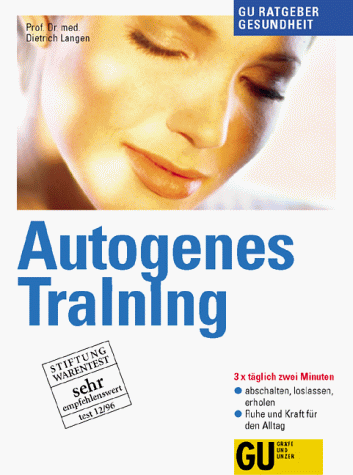 Stock image for Autogenes Training. Dreimal tglich zwei Minuten abschalten, loslassen, erholen for sale by medimops