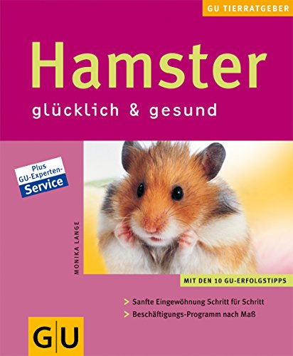 HAMSTER. glücklich & gesund ; mit den 10 GU-Erfolgstipps ; sanfte Eingewöhnung Schritt für Schritt ; Beschäftigungs-Programm nach Maß - Lange, Monika; Schanz, Ulrike;; [Hrsg.]: Kolb, Sibylle