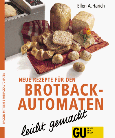 Beispielbild fr Neue Rezepte fr den Brotbackautomaten leicht gemacht. zum Verkauf von medimops