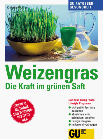 Stock image for Weizengras: Die Kraft im grnen Saft for sale by medimops