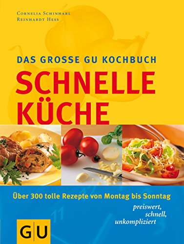 Das große GU-Kochbuch schnelle Küche : über 300 tolle Rezepte von Montag bis Sonntag ; preiswert,...