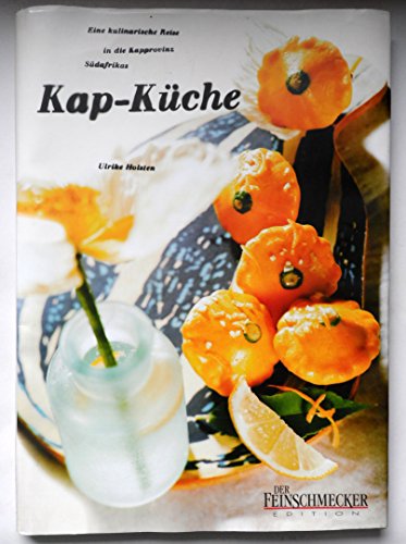 Kap-Küche. Eine kulinarische Reise in die Kapprovinz Südafrikas.