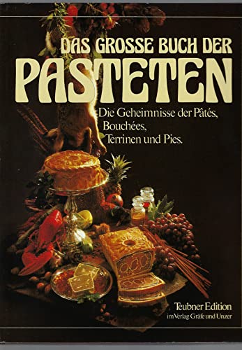 Beispielbild fr Das groe Buch der Pasteten. Die Geheimnisse der Pates, Bouchees, Terrinen und Pies. zum Verkauf von BuchZeichen-Versandhandel