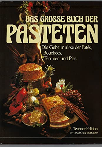 Das groÃŸe Buch der Pasteten. Die Geheimnisse der Pates, Bouchees, Terrinen und Pies. (9783774242128) by Ehlert, Friedrich-Wilhelm; Longue, Edouard; Raffael, Michael