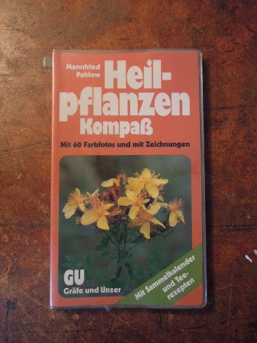 9783774242241: Pahlows Heilpflanzen-Kompass. Die wirkungsvollsten Heilpflanzen sicher bestimmen und gezielt anwenden. Mit Sammelkalender und Teerezepten
