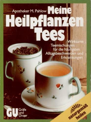 9783774242289: Meine Heilpflanzen-Tees. Wirksame Tee-Mischungen fr die hufigsten Alltagsbeschwerden und Erkrankungen