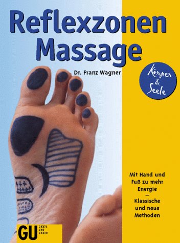 Reflexzonen Massage. Mit Hand und Fuß zu mehr Energie