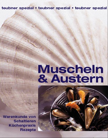 Stock image for Muscheln & Austern. Warenkunde von Schaltieren. Kchenpraxis. Rezepte for sale by diakonia secondhand