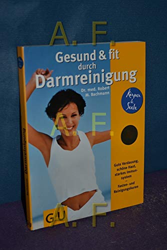 Gesund & fit durch Darmreinigung - Bachmann, Robert M.