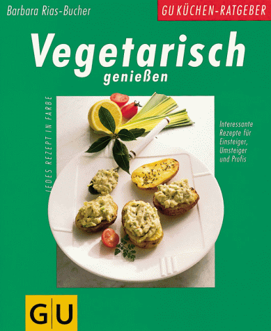 9783774246799: Vegetarisch geniessen. Interessante Rezepte fr Einsteiger, Umsteiger, Profis