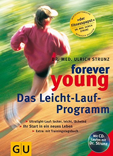 Forever young. Der Leicht-Lauf-Klassiker. Ultralight-Lauf: locker, leicht, lächelnd Ihr Start in ...