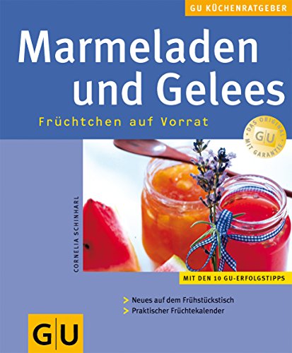 Marmeladen und Gelees - Früchtchen auf Vorrat