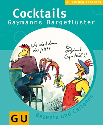 Beispielbild fr Cocktails : Gaymanns Bargeflster ; Rezepte und Cartoons. [Text: Beate Pfeiffer. Red.: Stefanie Poziombka ; Beate Pfeiffer] / GU-KchenRatgeber zum Verkauf von Antiquariat Buchhandel Daniel Viertel