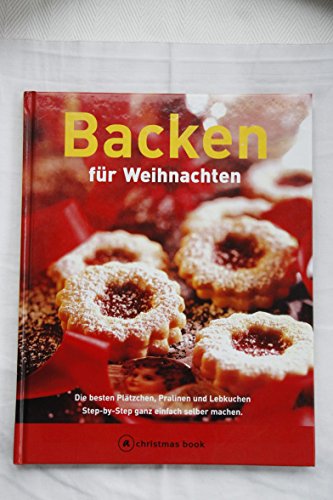 Stock image for Backen fr Weinachten. Die besten Pltzchen, Pralinen und Lebkuchen. for sale by medimops