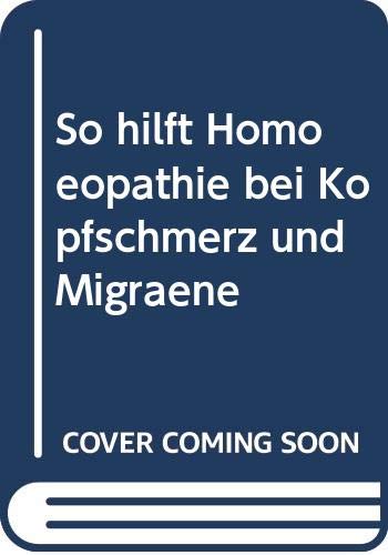 Beispielbild fr So hilft Homopathie bei Kopfschmerz und Migrne zum Verkauf von medimops