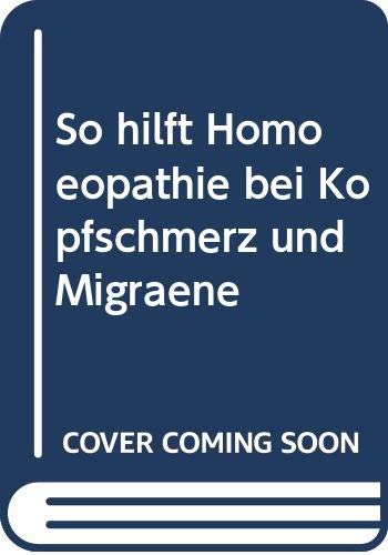Stock image for So hilft Homopathie bei Kopfschmerz und Migrne for sale by medimops