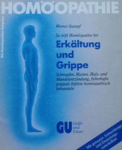 Beispielbild fr So hilft Homopathie bei Erkltung und Grippe. Schnupfen, Husten, Hals- und Mandelentzndungen, fieberhafte grippale Infekte homopathisch behandeln zum Verkauf von medimops