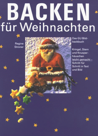 9783774250864: Backen fr Weihnachten. Das GU Bildbackbuch. Kringel, Stern und Knusperhuschen leicht gemacht. Schritt fr Schritt in Text und Bild