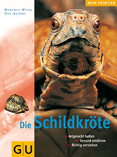 Die Schildkröte: artgerecht halten, gesund ernähren, richtig verstehen - Wilke, Hartmut, Andres, Uwe