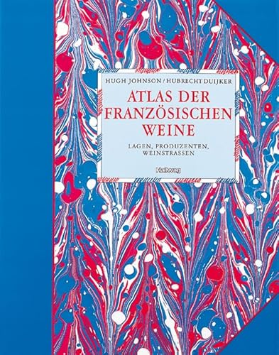 Atlas der franzÃ¶sischen Weine. Lagen, Produzenten, Weinstrassen. (9783774251625) by Johnson, Hugh; Duijker, Hubrecht