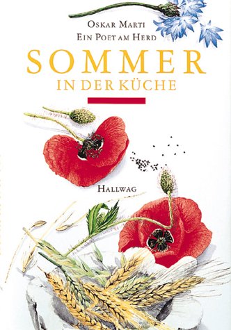 Beispielbild fr Sommer in der Kche: Ein Poet am Herd [Gebundene Ausgabe] Flavia Travaglini (Illustrator), Oskar Marti (Autor) Hallwag Die Jahreszeiten Tpfe Dfte Gericht Natur klassische Kche Rezepte Kochkunst naturnahe, saisonale Kche gesunde, naturnahe umweltgerechte Ernhrung Kochbcher zum Verkauf von BUCHSERVICE / ANTIQUARIAT Lars Lutzer