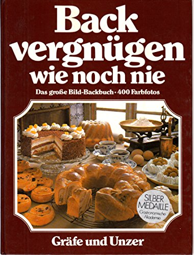 9783774252004: Backvergnugen wie noch nie: Das erste grosse Bild-Backbuch fur alle Anlasse ; mit den 555 besten Back-Ideen der Welt, ganz in Farbe (German Edition)