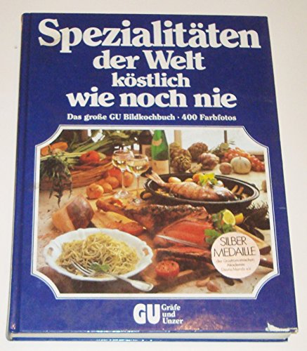 Stock image for Spezialitten der Welt - kstlich wie noch nie. Das neue groe Bildkochbuch fr alle Anlsse for sale by medimops