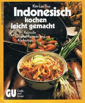 Stock image for Indonesisch kochen, leicht gemacht. Die besten Originalrezepte und Kchentips for sale by Versandantiquariat Felix Mcke