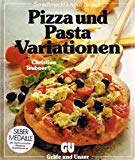 Beispielbild fr Pizza und Pasta Variationen. So schmecken sie noch besser, die Spaghetti alla carbonara, die Lasagne verdi al forno, die Pizza Marghaerita, die Pizza quattro stagioni. zum Verkauf von medimops