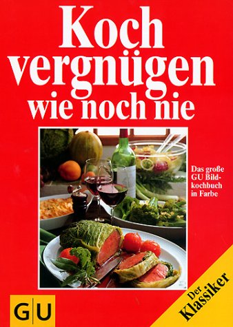 9783774252233: Kochvergngen - kstlich wie noch nie. Das grosse GU Bildkochbuch mit den besten Kochideen