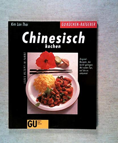 CHINESISCH KOCHEN. Original-Rezepte, die leicht gelingen ; mit vielen Tips, auf die es ankommt ; jedes Rezept in Farbe - Thai, Kim Lan; Teubner, Odette; ;