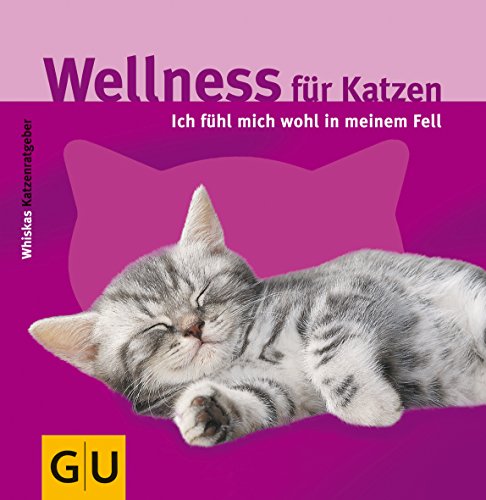 Wellness für Katzen : ich fühl mich wohl in meinem Fell. Fotos: Monika Wegler, Whiskas-Katzenratg...