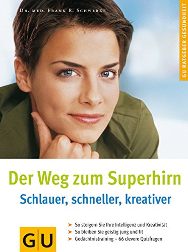 9783774255166: Der Weg zum Superhirn: Schlauer, schneller, kreativer by Frank R. Schwebke