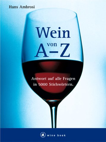 Imagen de archivo de Wein von A - Z. Antwort auf alle Fragen in 5000 Stichworten a la venta por medimops