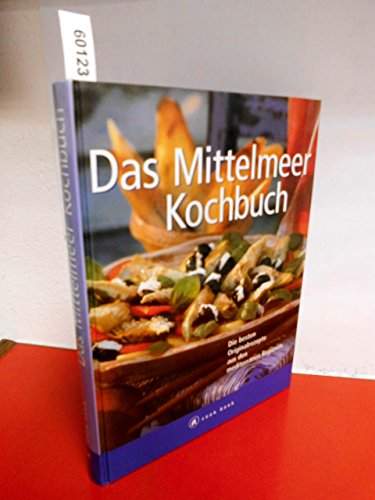 Beispielbild fr Das Mittelmeer Kochbuch. Die besten Originalrezepte aus den mediterranen Regionen zum Verkauf von medimops