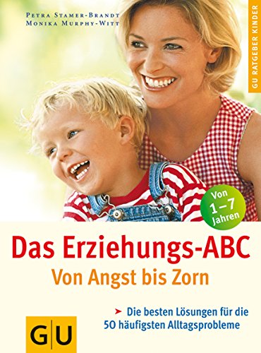 Das Erziehungs-ABC - Von Angst bis Zorn