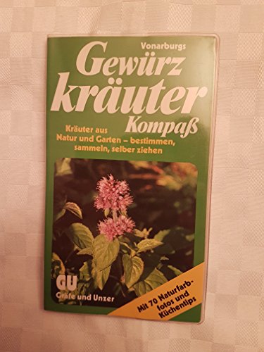 Stock image for Vonarburgs Gewrzkruter-Kompa: Kruter aus Natur und Garten - bestimmen, sammeln, selber ziehen. (Mit 70 Naturfarbfotos und Kchentips) for sale by medimops