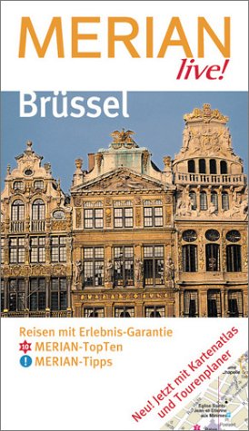 Brüssel : Reisen mit Erlebnis-Garantie ; [Merian-TopTen, Merian-Tipps ; jetzt mit Kartenatlas und Tourenplaner] / Michael Herl ; Christine Rettenmeier - Herl, Michael / Rettenmeier, Christine