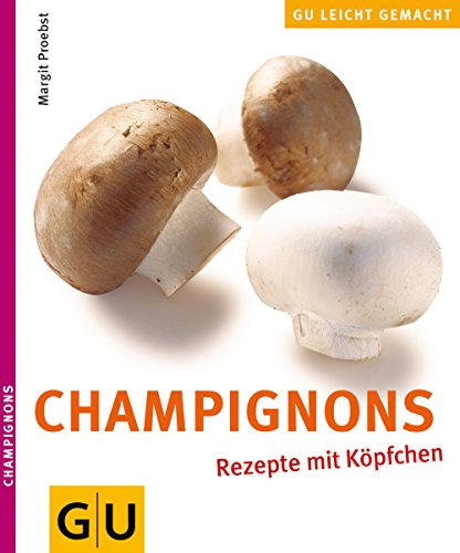 Stock image for Champignons - Rezepte mit Kpfchen (GU leicht gemacht) for sale by medimops
