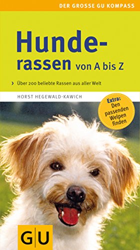 Stock image for Hunderassen von A bis Z Beliebte Hunderassen aus aller Welt; Extra: Den passenden Welpen finden. Gesamttitel: Der @grosse GU-Kompass for sale by Better World Books