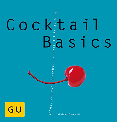 9783774257986: Cocktail Basics: Alles, was man braucht, um tolle Drinks zu mixen