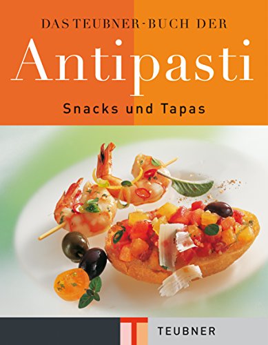 Das Teubnerbuch der Antipasti, Snacks und Tapas. ( Ausgabe in Deutsch/ Englisch). - KrÃ¼ger, Arne,Teubner, Christian