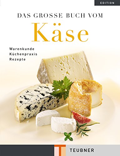 Das große Buch vom Käse - Teubner Edition