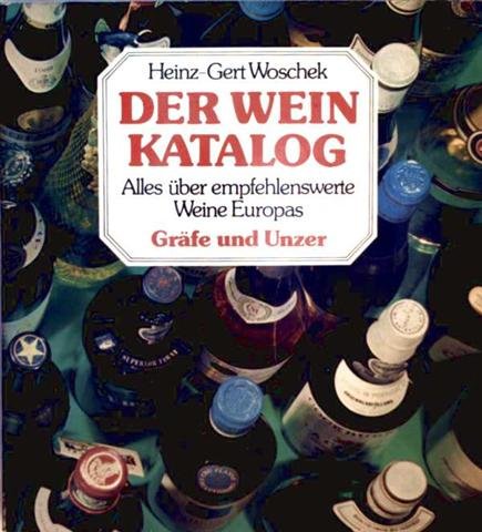 Der Wein Katalog. Alles über empfehlenswerte Weine Europas. Fotos von Heinz-Gert Woschek. Das Wei...